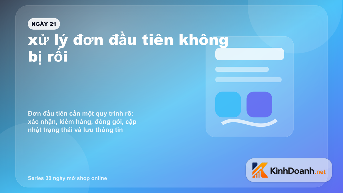 Ngày 21 mở shop online: xử lý đơn đầu tiên không bị rối